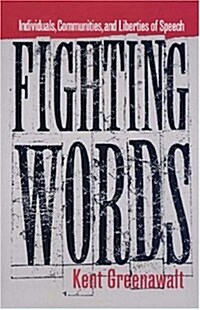 Fighting Words: Individuals, Communities, and Liberties of Speech (Paperback)