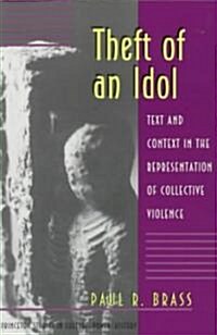 Theft of an Idol: Text and Context in the Representation of Collective Violence (Paperback)