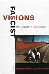 Fascist Visions: Art and Ideology in France and Italy (Paperback)