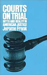 Courts on Trial: Myth and Reality in American Justice (Paperback)