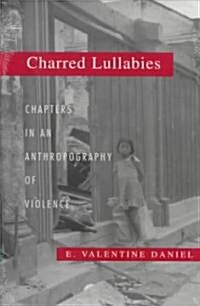 Charred Lullabies: Chapters in an Anthropography of Violence (Paperback)