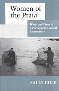 Women of the Praia: Work and Lives in a Portuguese Coastal Community (Paperback)
