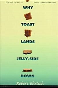 Why Toast Lands Jelly-Side Down: Zen and the Art of Physics Demonstrations (Paperback)