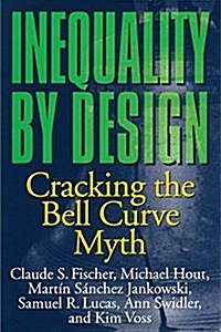 Inequality by Design: Cracking the Bell Curve Myth (Paperback)