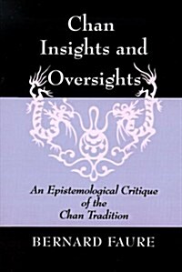 Chan Insights and Oversights: An Epistemological Critique of the Chan Tradition (Paperback)