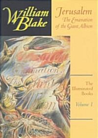 The Illuminated Books of William Blake, Volume 1: Jerusalem: The Emanation of the Giant Albion (Paperback)
