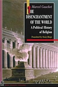 The Disenchantment of the World: A Political History of Religion (Paperback, 2)
