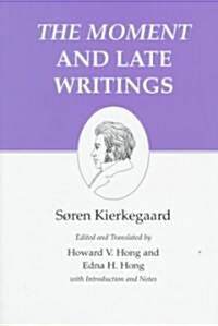 Kierkegaards Writings, XXIII, Volume 23: The Moment and Late Writings (Hardcover)