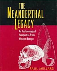 The Neanderthal Legacy: An Archaeological Perspective of Western Europe (Hardcover)