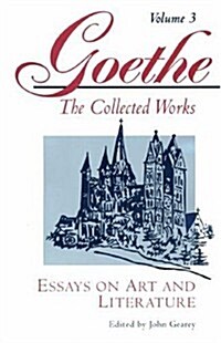 Goethe, Volume 3: Essays on Art and Literature (Paperback)