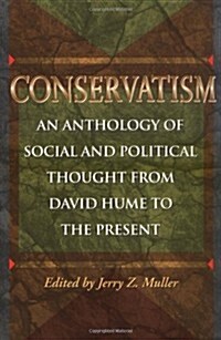 Conservatism: An Anthology of Social and Political Thought from David Hume to the Present (Paperback)
