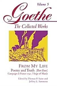 Goethe, Volume 5: From My Life: Campaign in France 1792-Siege of Mainz (Paperback)