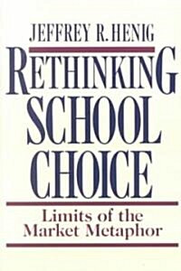 Rethinking School Choice: Limits of the Market Metaphor (Paperback, Revised)