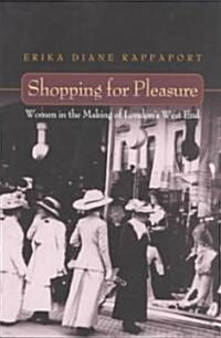 Shopping for Pleasure: Women in the Making of Londons West End (Paperback)