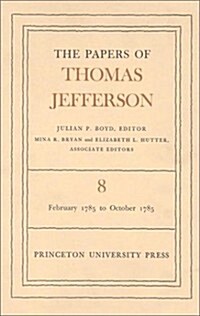 The Papers of Thomas Jefferson, Volume 8: February 1785 to October 1785 (Hardcover)