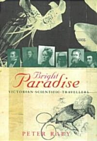 Bright Paradise: Victorian Scientific Travellers (Paperback)