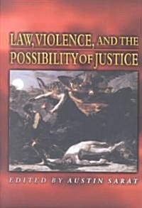 Law, Violence, and the Possibility of Justice (Paperback)