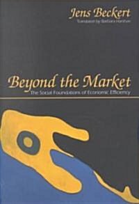 Beyond the Market: The Social Foundations of Economic Efficiency (Hardcover)