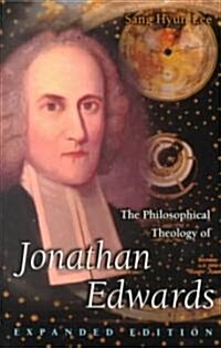 The Philosophical Theology of Jonathan Edwards: Expanded Edition (Paperback, Expanded)