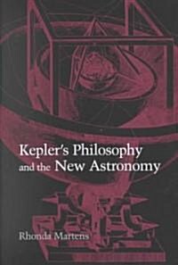 Keplers Philosophy and the New Astronomy (Hardcover)