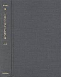 Diplomatarium of the Crusader Kingdom of Valencia: The Registered Charters of Its Conqueror, Jaume I, 1257-1276. III: Transition in Crusader Valencia: (Hardcover)