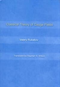 Classical Theory of Gauge Fields (Hardcover)