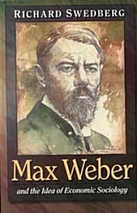 [중고] Max Weber and the Idea of Economic Sociology (Paperback, Revised)