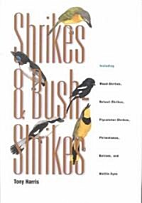 Shrikes and Bush-Shrikes: Including Wood-Shrikes, Helmet-Shrikes, Flycatcher-Shrikes, Philentomas, Batises, and Wattle-Eyes (Hardcover)