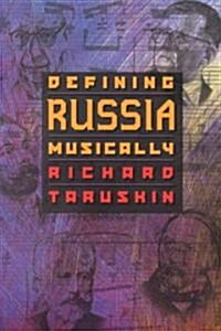 Defining Russia Musically: Historical and Hermeneutical Essays (Paperback, Revised)