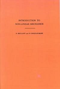 Introduction to Non-Linear Mechanics. (Am-11), Volume 11 (Paperback)
