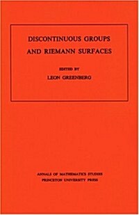 Discontinuous Groups and Riemann Surfaces (Am-79), Volume 79: Proceedings of the 1973 Conference at the University of Maryland. (Am-79) (Paperback)