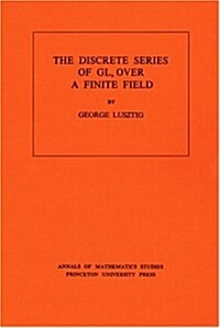 Discrete Series of Gln Over a Finite Field. (Am-81), Volume 81 (Paperback)