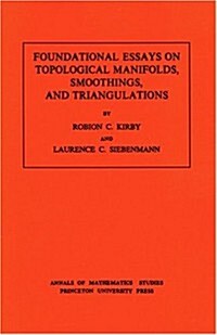 Foundational Essays on Topological Manifolds, Smoothings, and Triangulations. (Am-88), Volume 88 (Paperback)