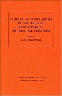 Seminar on Singularities of Solutions of Linear Partial Differential Equations. (Am-91), Volume 91 (Paperback)