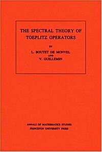 The Spectral Theory of Toeplitz Operators. (Am-99), Volume 99 (Paperback)