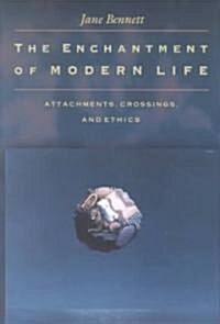 The Enchantment of Modern Life: Attachments, Crossings, and Ethics (Paperback)