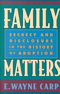 Family Matters: Secrecy and Disclosure in the History of Adoption (Paperback, Revised)