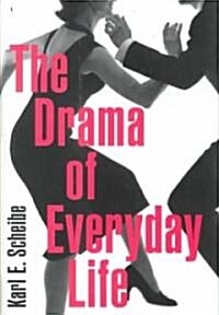 The Drama of Everyday Life (Hardcover)