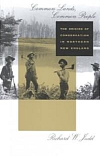 Common Lands, Common People: The Origins of Conservation in Northern New England (Paperback, Revised)