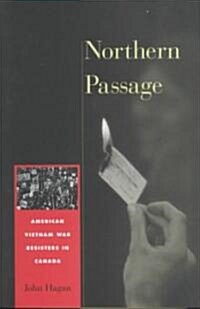 Northern Passage: American Vietnam War Resisters in Canada (Hardcover)