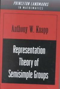 Representation theory of semisimple groups, an overview based on examples 1st Princeton Landmarks in Mathematics ed