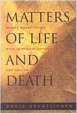 Matters of Life and Death: Making Moral Theory Work in Medical Ethics and the Law (Paperback)