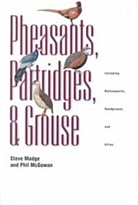 Pheasants, Partridges, and Grouse: A Guide to the Pheasants, Partridges, Quails, Grouse, Guineafowl, Buttonquails, and Sandgrouse of the World (Hardcover)