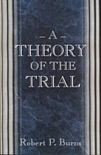 A Theory of the Trial (Paperback, Reprint)