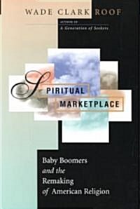 Spiritual Marketplace: Baby Boomers and the Remaking of American Religion (Paperback)