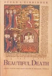 Beautiful Death: Jewish Poetry and Martyrdom in Medieval France (Hardcover)
