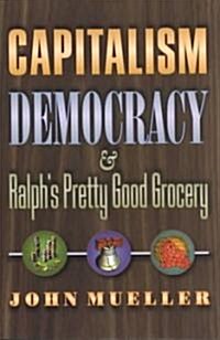 Capitalism, Democracy, and Ralphs Pretty Good Grocery (Paperback, Reprint)