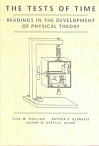 The Tests of Time: Readings in the Development of Physical Theory (Paperback)