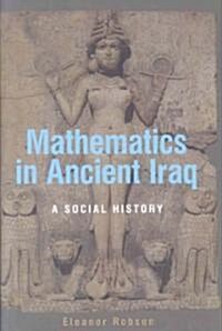 Mathematics in Ancient Iraq: A Social History (Hardcover)