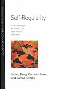 Self-Regularity: A New Paradigm for Primal-Dual Interior-Point Algorithms (Paperback)